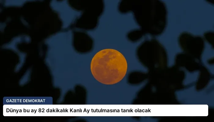 Dünya bu ay 82 dakikalık Kanlı Ay tutulmasına tanık olacak