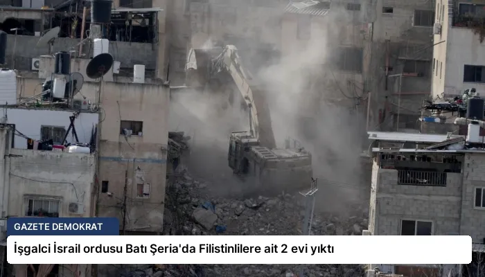 İşgalci İsrail ordusu Batı Şeria’da Filistinlilere ait 2 evi yıktı