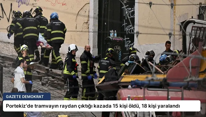 Portekiz’de tramvayın raydan çıktığı kazada 15 kişi öldü, 18 kişi yaralandı