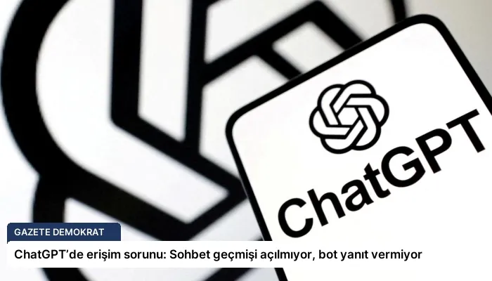 ChatGPT’de erişim sorunu: Sohbet geçmişi açılmıyor, bot yanıt vermiyor