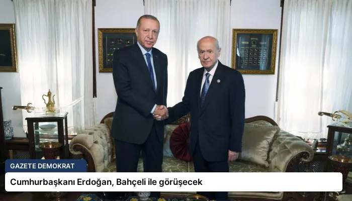 Cumhurbaşkanı Erdoğan, Bahçeli ile görüşecek