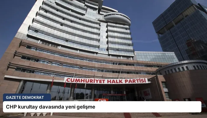 CHP kurultay davasında yeni gelişme