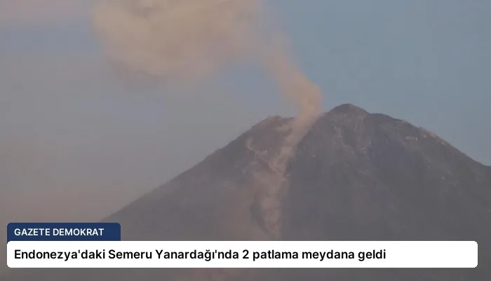 Endonezya’daki Semeru Yanardağı’nda 2 patlama meydana geldi