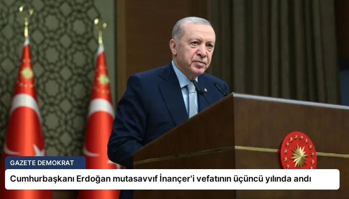 Cumhurbaşkanı Erdoğan mutasavvıf İnançer’i vefatının üçüncü yılında andı
