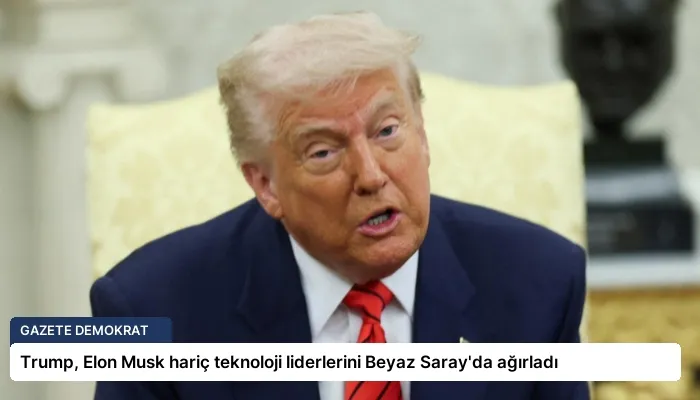 Trump, Elon Musk hariç teknoloji liderlerini Beyaz Saray’da ağırladı