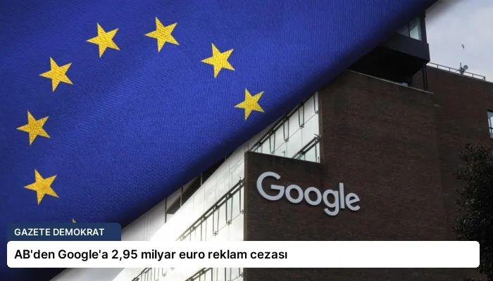 AB’den Google’a 2,95 milyar euro reklam cezası