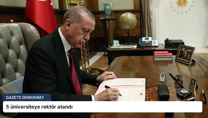 5 üniversiteye rektör atandı
