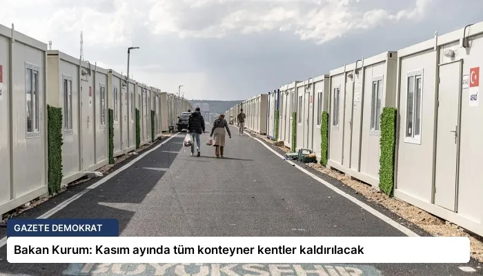 Bakan Kurum: Kasım ayında tüm konteyner kentler kaldırılacak