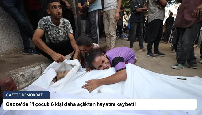 Gazze’de 1’i çocuk 6 kişi daha açlıktan hayatını kaybetti