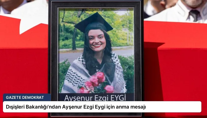 Dışişleri Bakanlığı’ndan Ayşenur Ezgi Eygi için anma mesajı