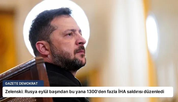 Zelenski: Rusya eylül başından bu yana 1300’den fazla İHA saldırısı düzenledi