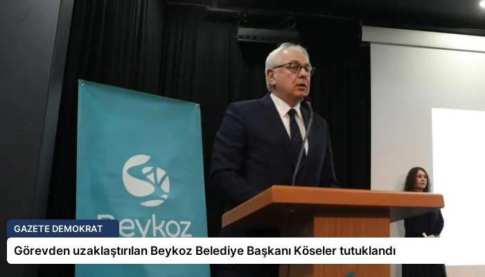 Görevden uzaklaştırılan Beykoz Belediye Başkanı Köseler tutuklandı