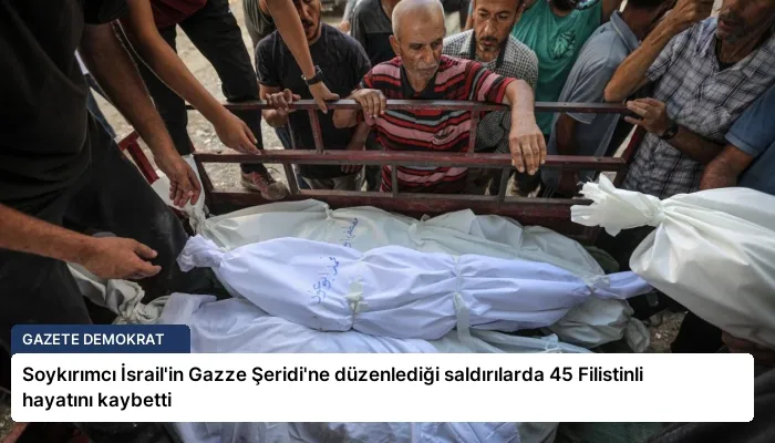 Soykırımcı İsrail’in Gazze Şeridi’ne düzenlediği saldırılarda 45 Filistinli hayatını kaybetti