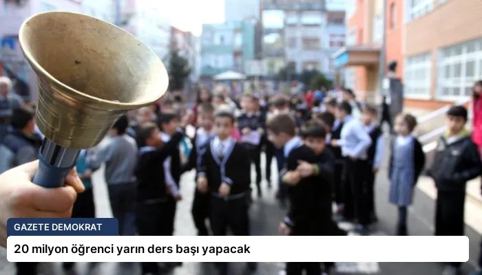 20 milyon öğrenci yarın ders başı yapacak
