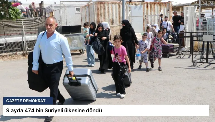 9 ayda 474 bin Suriyeli ülkesine döndü