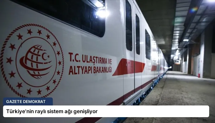 Türkiye’nin raylı sistem ağı genişliyor