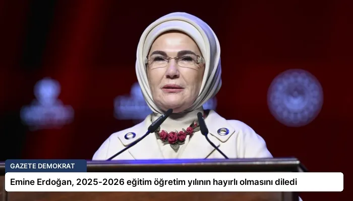 Emine Erdoğan, 2025-2026 eğitim öğretim yılının hayırlı olmasını diledi