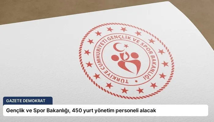 Gençlik ve Spor Bakanlığı, 450 yurt yönetim personeli alacak