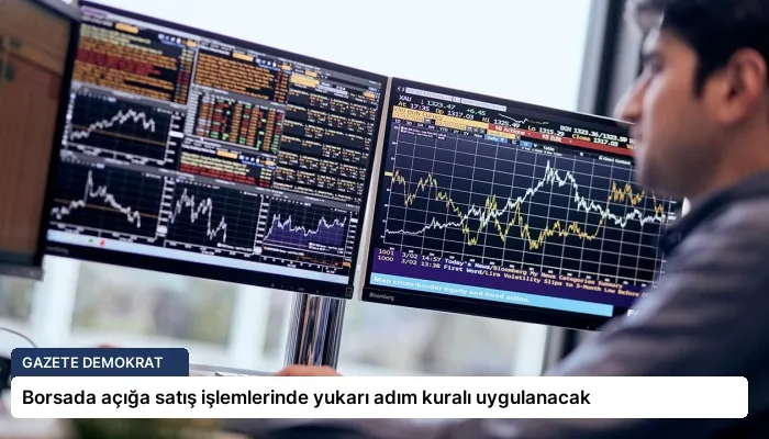Borsada açığa satış işlemlerinde yukarı adım kuralı uygulanacak