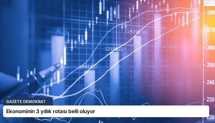 Ekonominin 3 yıllık rotası belli oluyor