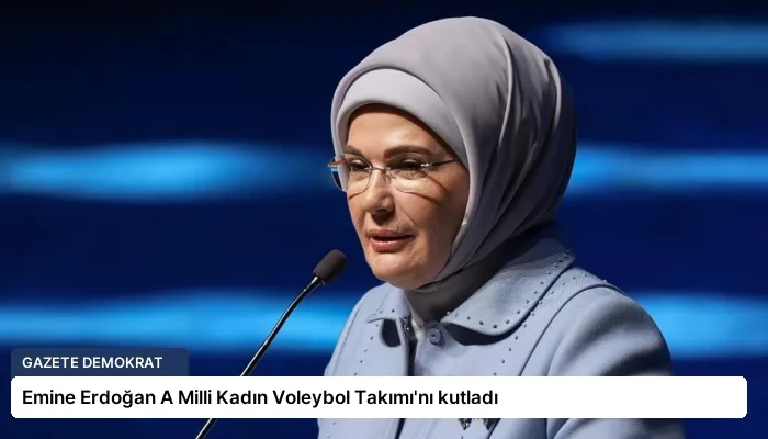 Emine Erdoğan A Milli Kadın Voleybol Takımı’nı kutladı