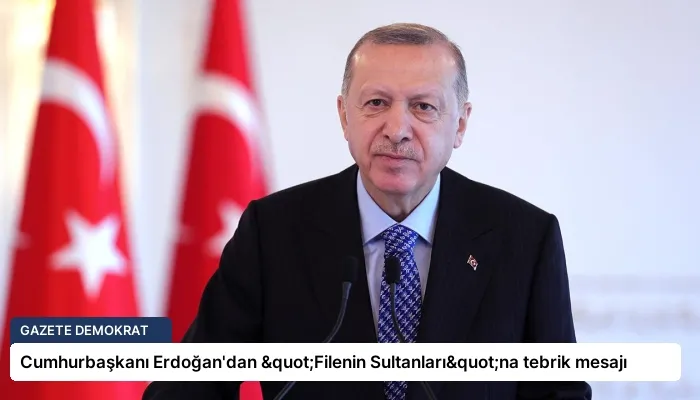 Cumhurbaşkanı Erdoğan’dan "Filenin Sultanları"na tebrik mesajı