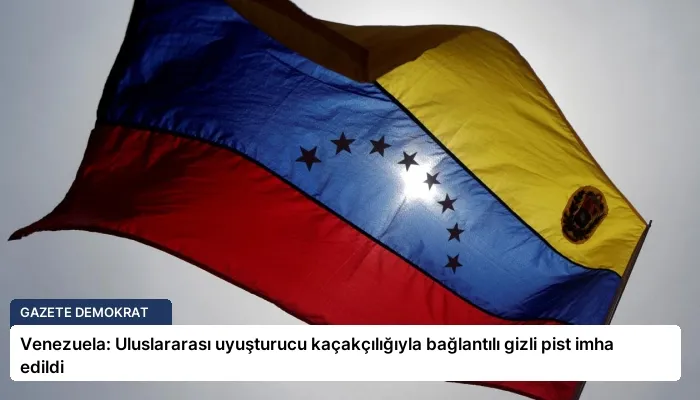 Venezuela: Uluslararası uyuşturucu kaçakçılığıyla bağlantılı gizli pist imha edildi