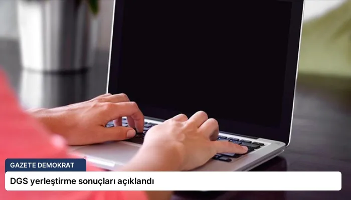 DGS yerleştirme sonuçları açıklandı