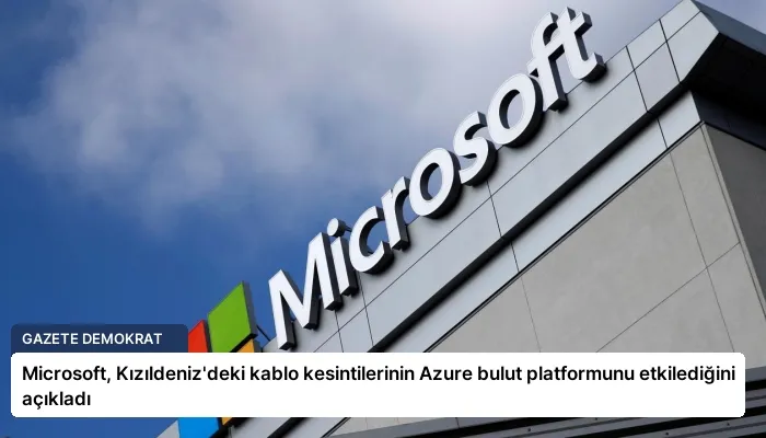 Microsoft, Kızıldeniz’deki kablo kesintilerinin Azure bulut platformunu etkilediğini açıkladı