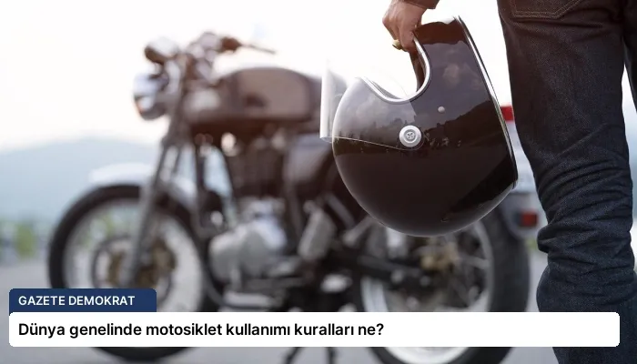 Dünya genelinde motosiklet kullanımı kuralları ne?