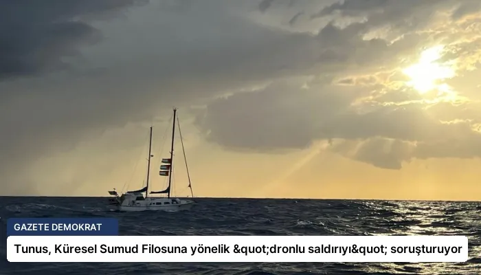 Tunus, Küresel Sumud Filosuna yönelik "dronlu saldırıyı" soruşturuyor