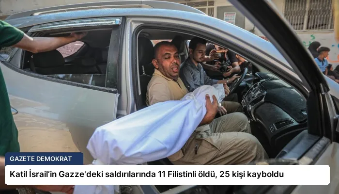 Katil İsrail’in Gazze’deki saldırılarında 11 Filistinli öldü, 25 kişi kayboldu