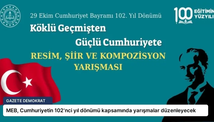 MEB, Cumhuriyetin 102’nci yıl dönümü kapsamında yarışmalar düzenleyecek