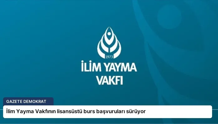İlim Yayma Vakfının lisansüstü burs başvuruları sürüyor