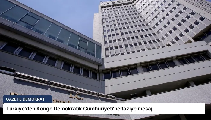 Türkiye’den Kongo Demokratik Cumhuriyeti’ne taziye mesajı