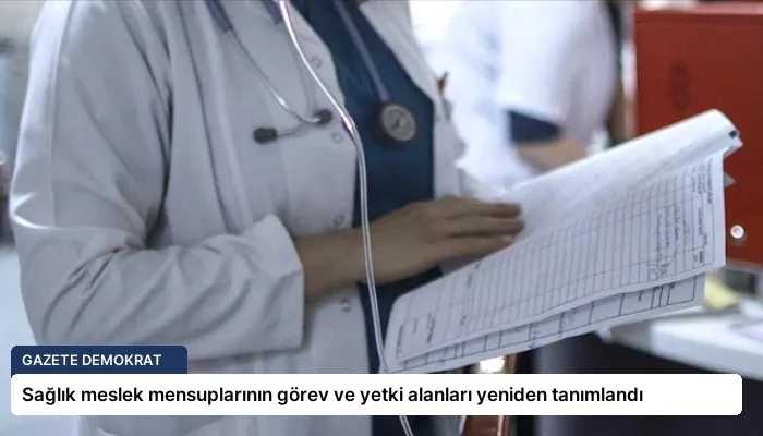 Sağlık meslek mensuplarının görev ve yetki alanları yeniden tanımlandı