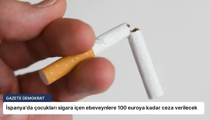 İspanya’da çocukları sigara içen ebeveynlere 100 euroya kadar ceza verilecek