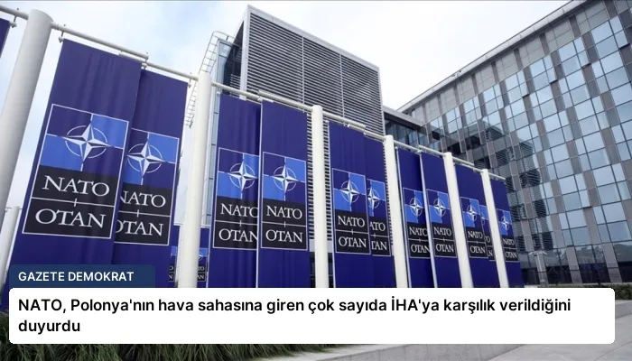 NATO, Polonya’nın hava sahasına giren çok sayıda İHA’ya karşılık verildiğini duyurdu