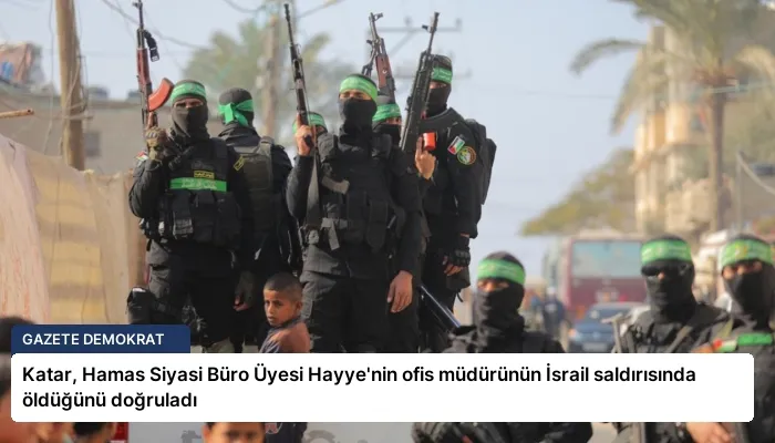 Katar, Hamas Siyasi Büro Üyesi Hayye’nin ofis müdürünün İsrail saldırısında öldüğünü doğruladı