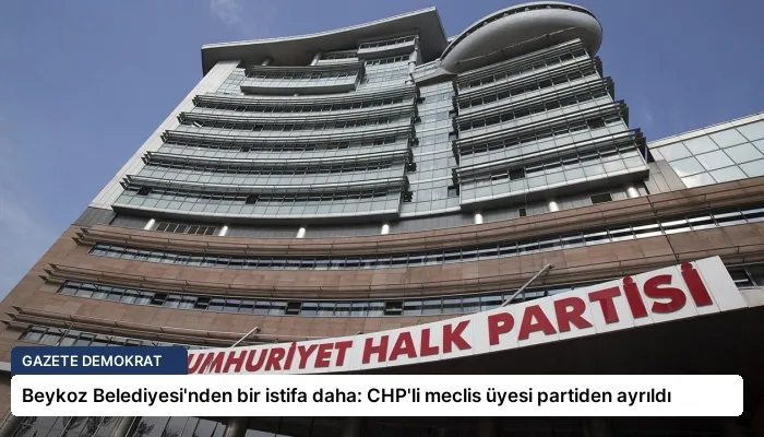 Beykoz Belediyesi’nden bir istifa daha: CHP’li meclis üyesi partiden ayrıldı