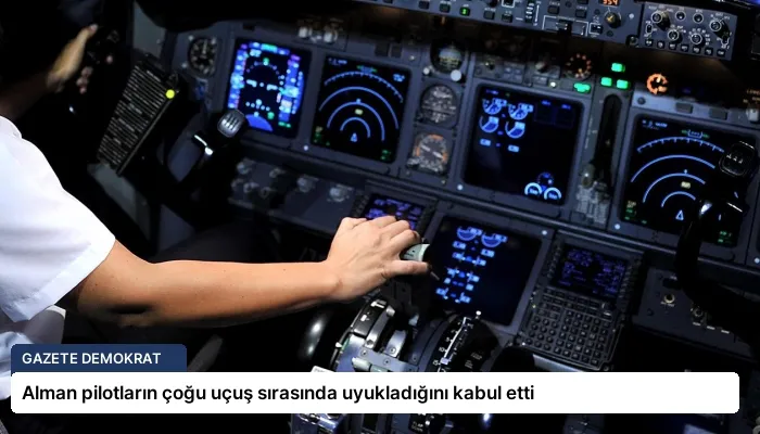 Alman pilotların çoğu uçuş sırasında uyukladığını kabul etti