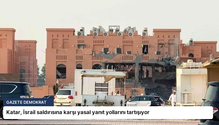 Katar, İsrail saldırısına karşı yasal yanıt yollarını tartışıyor