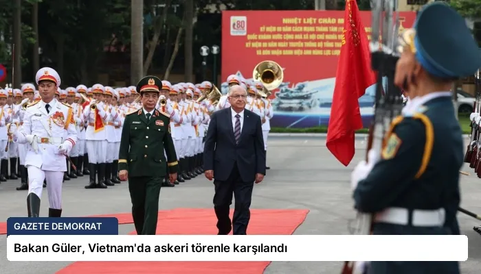 Bakan Güler, Vietnam’da askeri törenle karşılandı