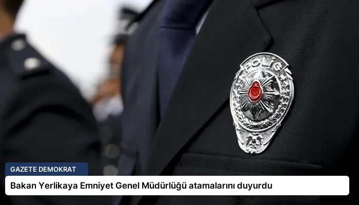 Bakan Yerlikaya Emniyet Genel Müdürlüğü atamalarını duyurdu