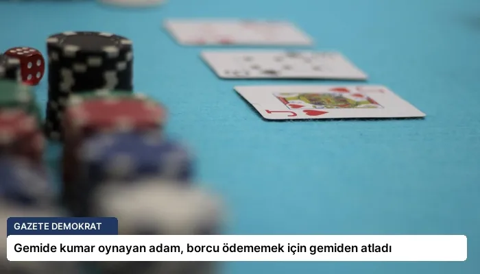 Gemide kumar oynayan adam, borcu ödememek için gemiden atladı