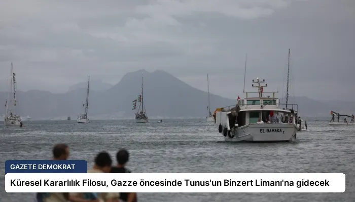 Küresel Kararlılık Filosu, Gazze öncesinde Tunus’un Binzert Limanı’na gidecek