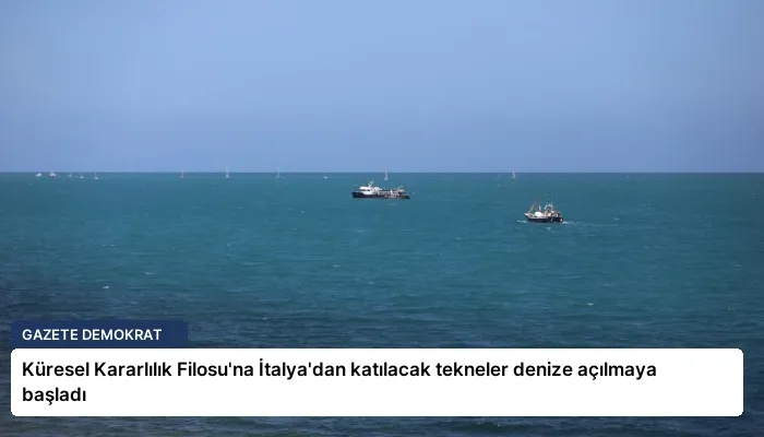 Küresel Kararlılık Filosu’na İtalya’dan katılacak tekneler denize açılmaya başladı