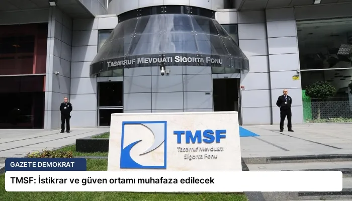 TMSF: İstikrar ve güven ortamı muhafaza edilecek