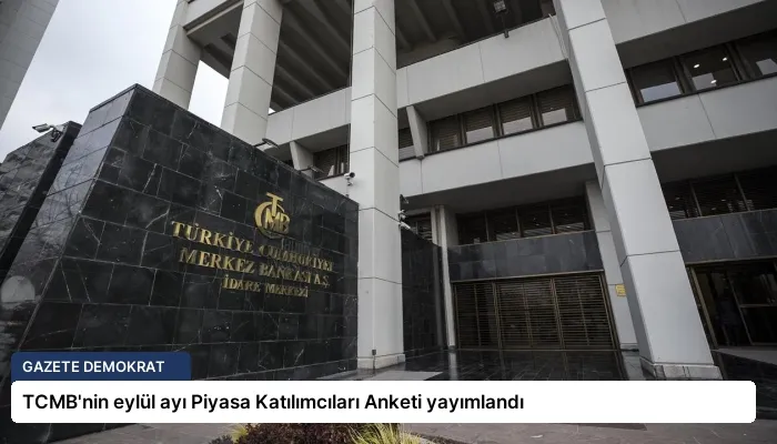 TCMB’nin eylül ayı Piyasa Katılımcıları Anketi yayımlandı