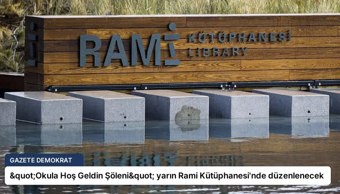 "Okula Hoş Geldin Şöleni" yarın Rami Kütüphanesi’nde düzenlenecek